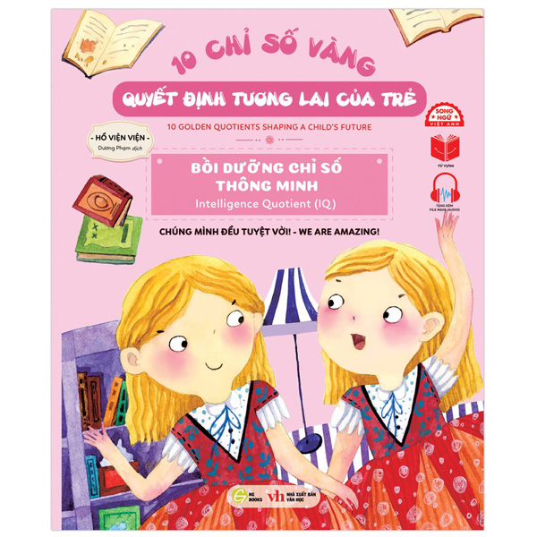 10 chỉ số vàng quyết định tương lai của trẻ - bồi dưỡng chỉ số thông minh - intelligence quotient (iq) - chúng mình đều tuyệt vời! - we are amazing! - song ngữ anh-việt