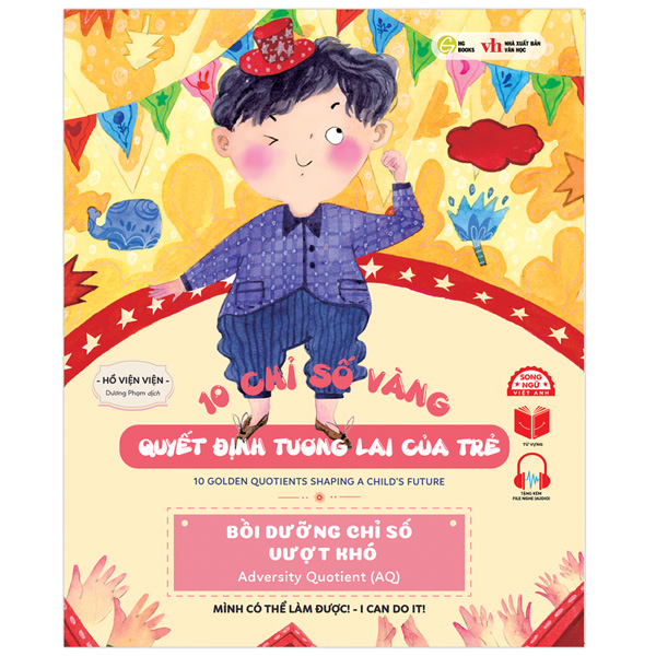 10 chỉ số vàng quyết định tương lai của trẻ - bồi dưỡng chỉ số vượt khó - adversity quotient (aq) - mình có thể làm được - i can do it! - song ngữ anh-việt