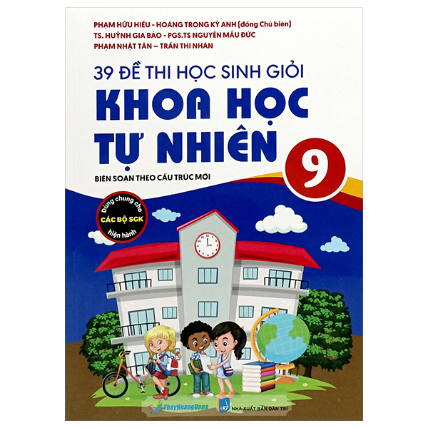 39 đề thi học sinh giỏi khoa học tự nhiên lớp 9 (biên soạn theo cấu trúc mới - dùng chung cho các bộ sgk hiện hành)