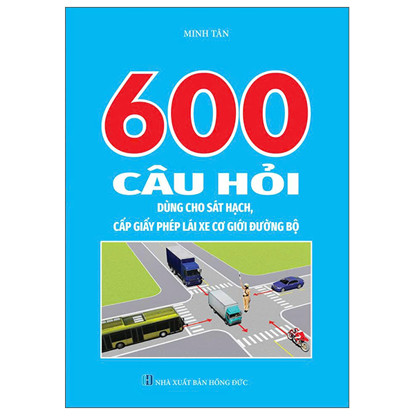 600 Cau Hoi Dung Cho Sat Hach, Cap Giay Phep Lai Xe Co Gioi Duong Bo
