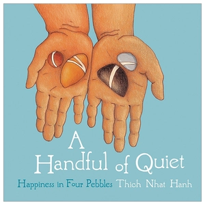 a handful of quiet: happiness in four pebbles