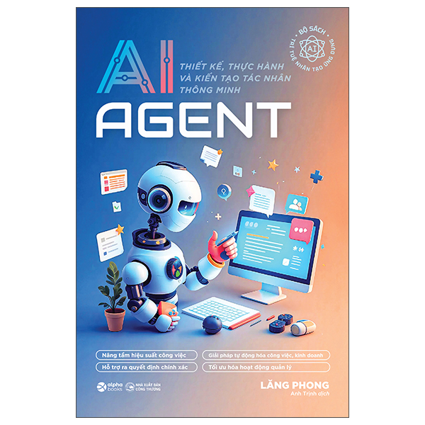 AI Agent - Thiet Ke, Thuc Hanh Va Kien Tao Tac Nhan Thong Minh