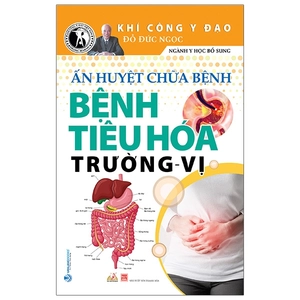 ấn huyết chữa bệnh bệnh tiêu hóa trường - vị (tái bản 2021)