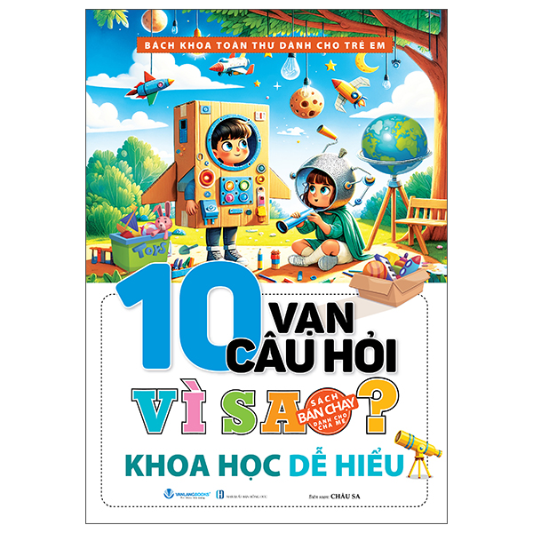 Bach Khoa Toan Thu Danh Cho Tre Em - 10 Van Cau Hoi Vi Sao - Khoa Hoc De Hieu (Tai Ban 2025)