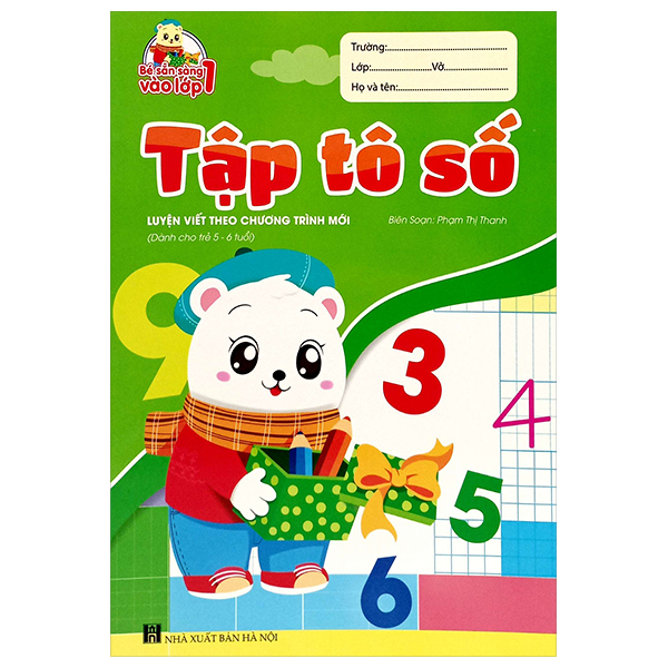 bé sẵn sàng vào lớp một: tập tô số (luyện viết theo chương trình mới) (dành cho trẻ 5-6 tuổi)