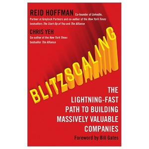 blitzscaling: the lightning-fast path to building massively valuable companies