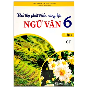 bộ bài tập phát triển năng lực ngữ văn 6 - tập 1 (chân trời sáng tạo)
