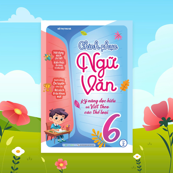 Bo
						
										
										Chinh Phuc Ngu Van - Ky Nang Doc Hieu Va Viet Theo Cac The Loai Lop 6 - Tap 2