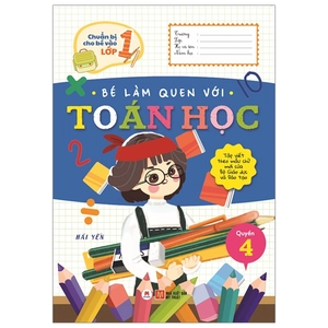 bộ chuẩn bị cho bé vào lớp 1 - bé làm quen với toán học (quyển 4) (tái bản 2020)