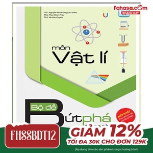 bộ đề bứt phá điểm thi môn vật lí - chinh phục kỳ thi thpt quốc gia, đại học và cao đẳng