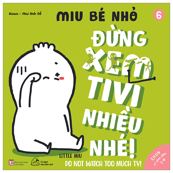 Bo
						
										
										Ehon Ki Nang Song - Tap 6 - Miu Be Nho - Dung Xem Tivi Nhieu Nhe (Danh Cho Do Tuoi 1-6) (Tai Ban 2023)