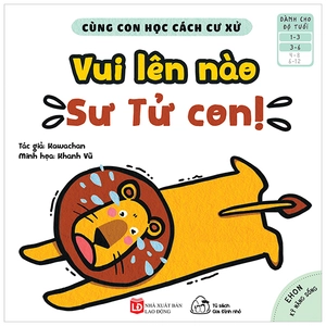 bộ ehon kỹ năng sống - cùng con học cách cư xử - vui lên nào sư tử con! (từ 1 - 6 tuổi)