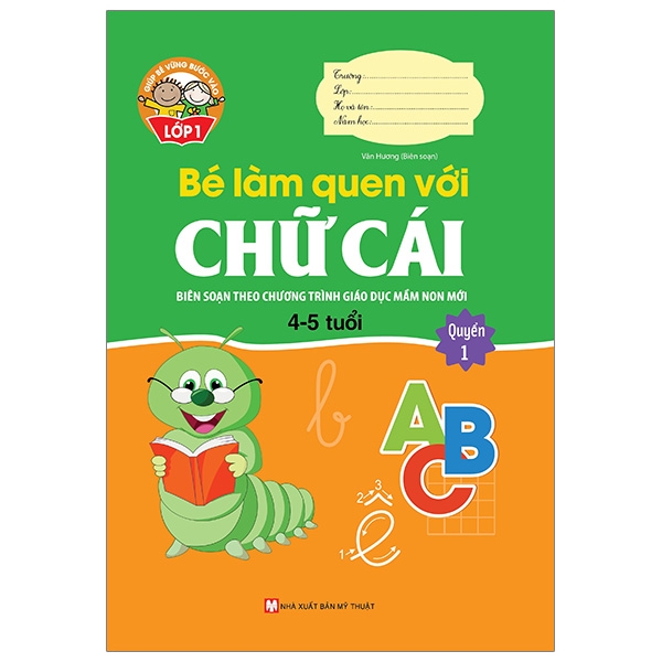 bộ giúp bé vững bước vào lớp 1 - bé làm quen với chữ cái - quyển 1 (4-5 tuổi) (tái bản 2024)