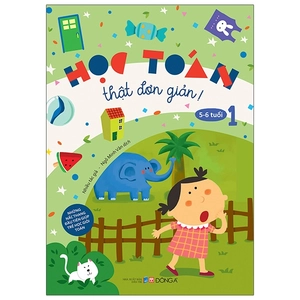 bộ học toán thật đơn giản: 5-6 tuổi - tập 1