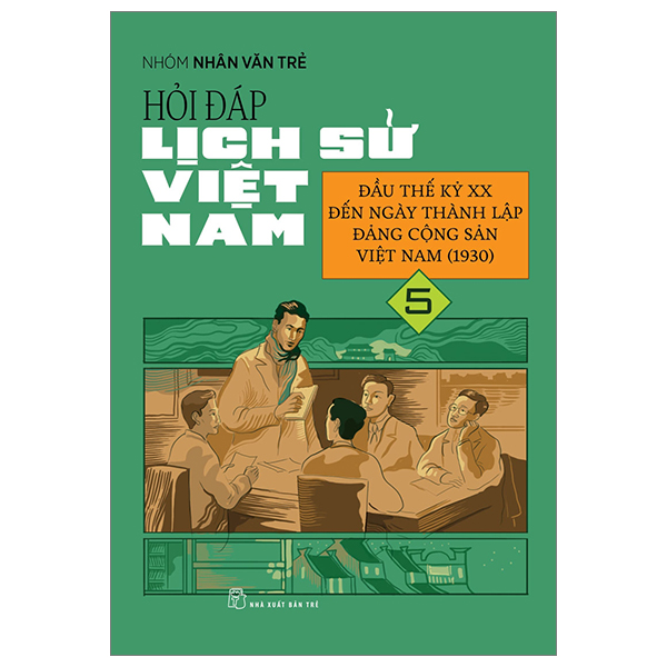 Bo
						
										
										Hoi Dap Lich Su Viet Nam - Tap 5 - Dau The Ky XX Den Ngay Thanh Lap Dang Cong San Viet Nam (1930)