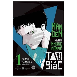 bộ màn đêm ngoài khung cửa sổ tam giác - tập 1
