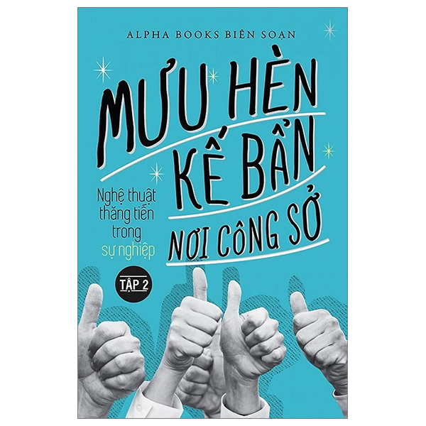 Bo
						
										
										Muu Hen Ke Ban Noi Cong So - Nghe Thuat Thang Tien Trong Su Nghiep - Tap 2 (Tai Ban 2024)