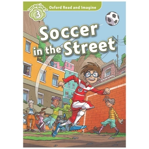 bộ oxford read and imagine: level 3: soccer in the street
