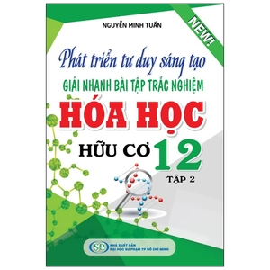 bộ phát triển tư duy sáng tạo giải nhanh bài tập trắc nghiệm hóa học hữu cơ 12 - tập 2