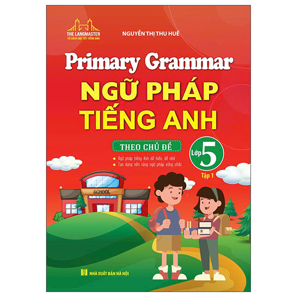 bộ primary grammar - ngữ pháp tiếng anh theo chủ đề lớp 5 - tập 1