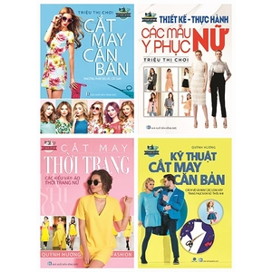 bộ sách cắt may căn bản + kỹ thuật cắt may căn bản + cắt may thời trang + thiết kế thực hành các mẫu y phục nữ (bộ 4 cuốn)