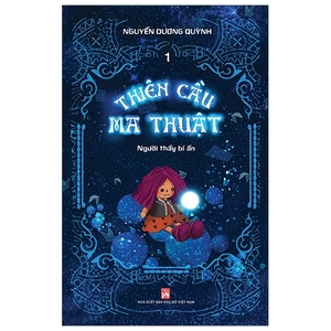 bộ thiên cầu ma thuật - tập 1: người thầy bí ẩn