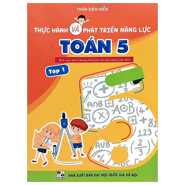 Bo
						
										
										Thuc Hanh Va Phat Trien Nang Luc Toan 5 - Tap 1 (Bien Soan Theo Chuong Trinh GDPT 2018)