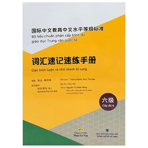 bộ tiêu chuẩn phân cấp trình độ giáo dục trung văn quốc tế - giáo trình luyện và nhớ nhanh từ vựng - cấp độ 6