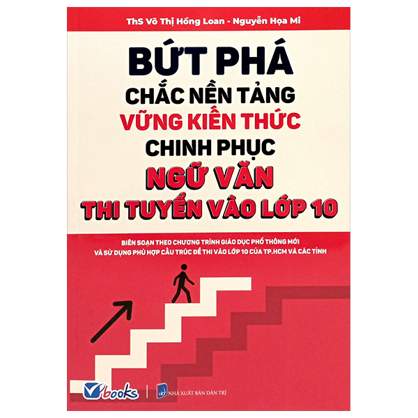 bứt phá chắc nền tảng vững kiến thức chinh phục ngữ văn - thi tuyển vào lớp 10