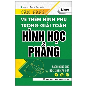 cẩm nang vẽ thêm hình phụ trong giải toán hình học phẳng (tái bản 2020)