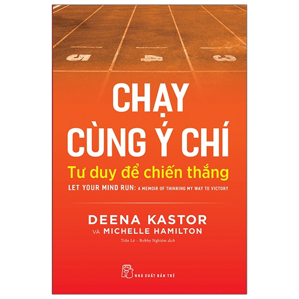 chạy cùng ý chí: tư duy để chiến thắng - let your mind run: a memoir of thinking my way to victory