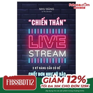 chiến thần livestream - 3 kỹ năng cần có để chốt đơn như vũ bão