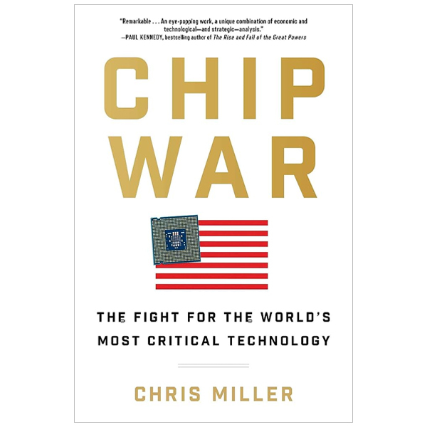 Chip War: The Fight For the World's Most Critical Technology