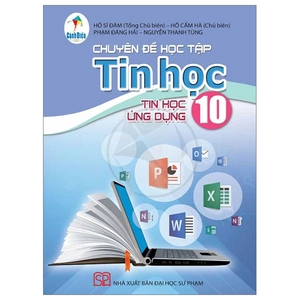 chuyên đề học tập tin học 10 - tin học ứng dụng (cánh diều) (chuẩn)