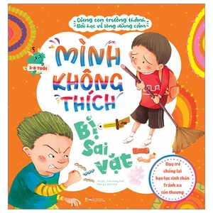 cùng con trưởng thành - bài học về lòng dũng cảm - mình không thích bị sai vặt