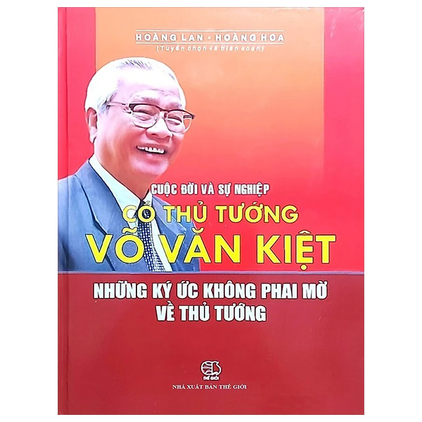 Cuoc Doi Va Su Nghiep Co Thu Tuong Vo Van Kiet - Nhung Ky Uc Khong Phai Mo Ve Thu Tuong