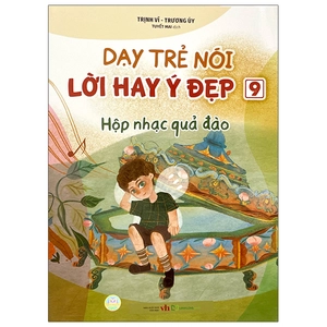 dạy trẻ nói lời hay ý đẹp 9 - hộp nhạc quả đào