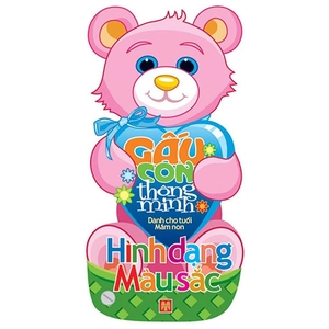 gấu con thông minh - dành cho trẻ mầm non - hình dạng, màu sắc (tái bản 2023)