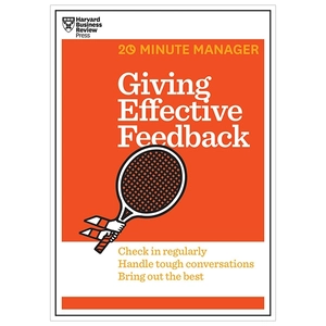 giving effective feedback (hbr 20-minute manager series)