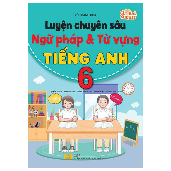 Global Success - Luyen Chuyen Sau Ngu Phap Va Tu Vung Tieng Anh 6