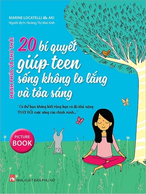 hạnh phúc và thư thái - 20 bí quyết giúp teen sống tốt hơn và tỏa sáng