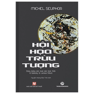 hội họa trừu tượng - chặng đường năm mươi năm hoàn thiện từ kadinsky tới jackson pollock