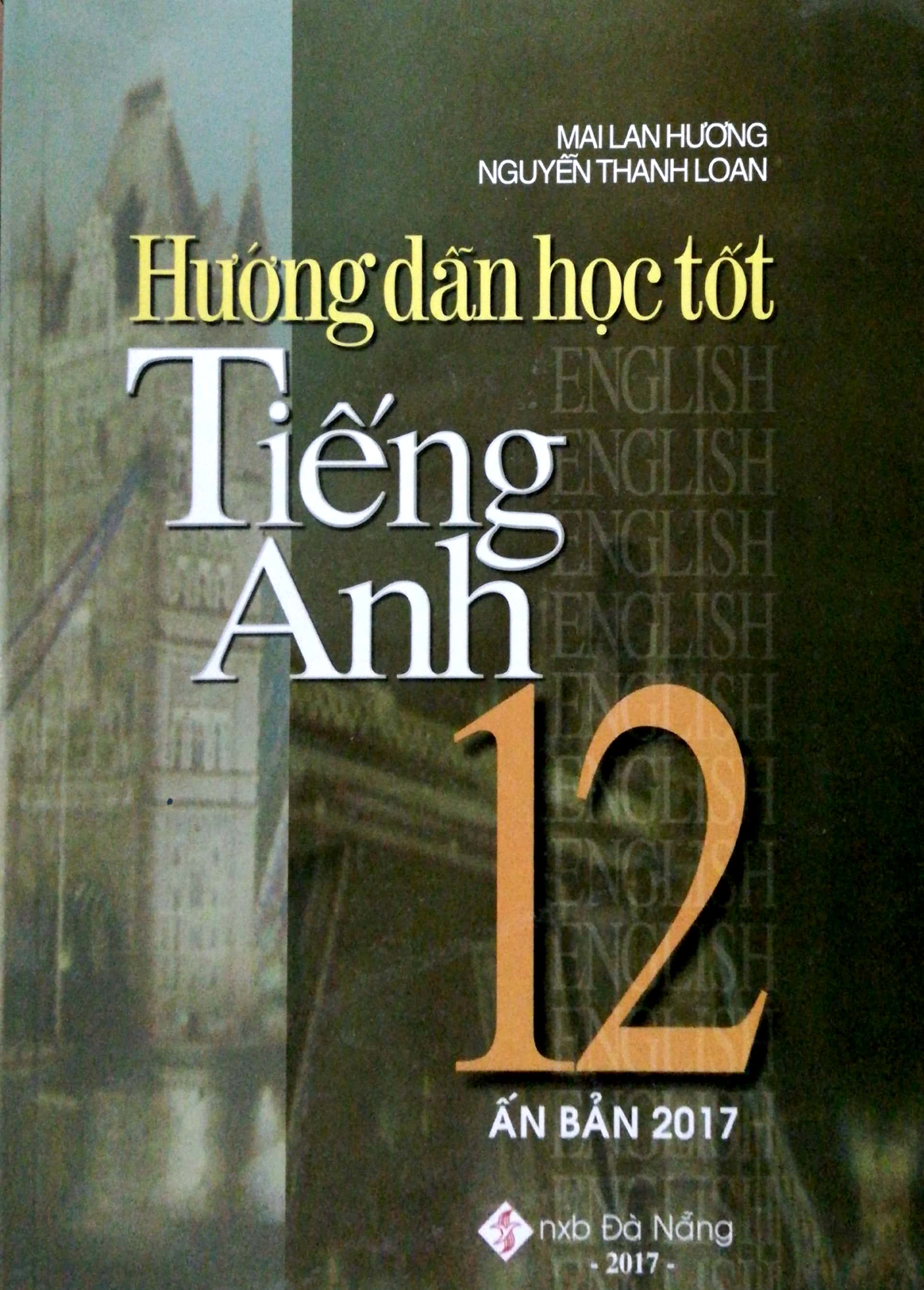 hướng dẫn học tốt tiếng anh 12 - mai lan hương (2017)