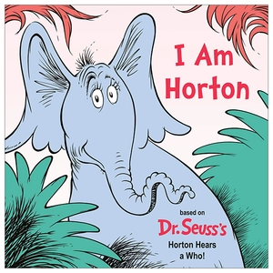 i am horton (dr. seuss's i am board books)