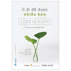ít đi để được nhiều hơn - less is more