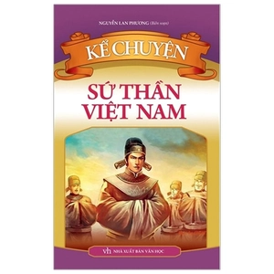 kể chuyện sứ thần việt nam (tái bản 2024)