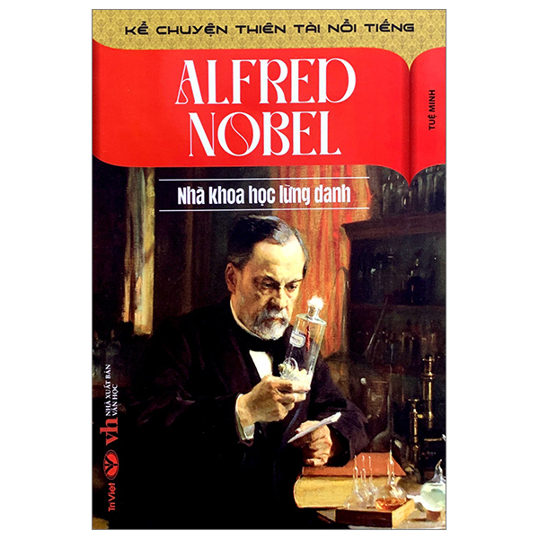 kể chuyện thiên tài nổi tiếng - alfred nobel - nhà khoa học lừng danh