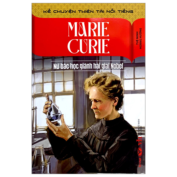 kể chuyện thiên tài nổi tiếng - marie curie - nữ bác học giành hai giải nobel