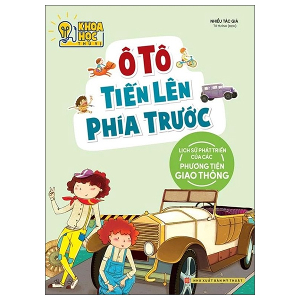 Khoa Hoc Thu Vi - O To Tien Len Phia Truoc - Lich Su Phat Trien Cua Cac Phuong Tien Giao Thong (Tai Ban 2022)