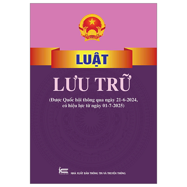 luật lưu trữ (được quốc hội thông qua ngày 21-6-2024, có hiệu lực từ ngày 01-7-2025)
